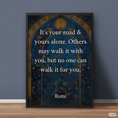 It's Your Road And Yours Alone | Pearls of Rumi | Quotation Poster Wall Art