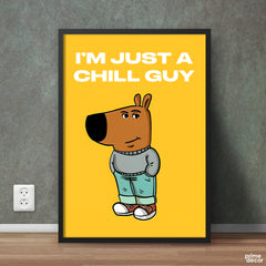 I'm Just A Chill Guy | Funny Poster Wall Art