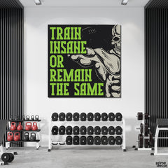 Train Insane Or Remain The Same Green Black (Single Panel) Gym Wall Art - Prime Décor