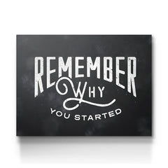 Remember Why You Started