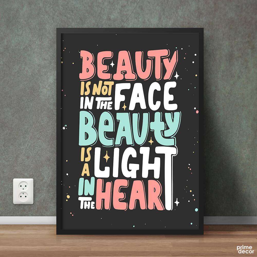 Beauty is not in the face | Motivational Poster Wall Art - Prime Décor
