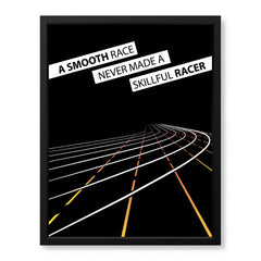 A Smooth Race Never Made A Skillful Racer | Abstract Motivational Artwork #00349