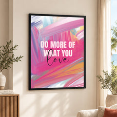 Do More Of What You Love | Abstract Fashion Artwork #00660