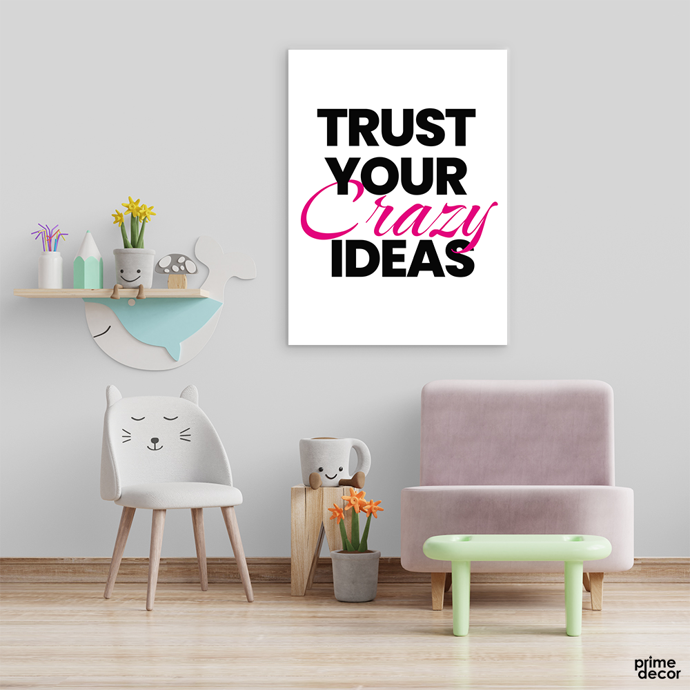 Trust your Crazy Ideas | Motivational Poster Wall Art - Prime Décor