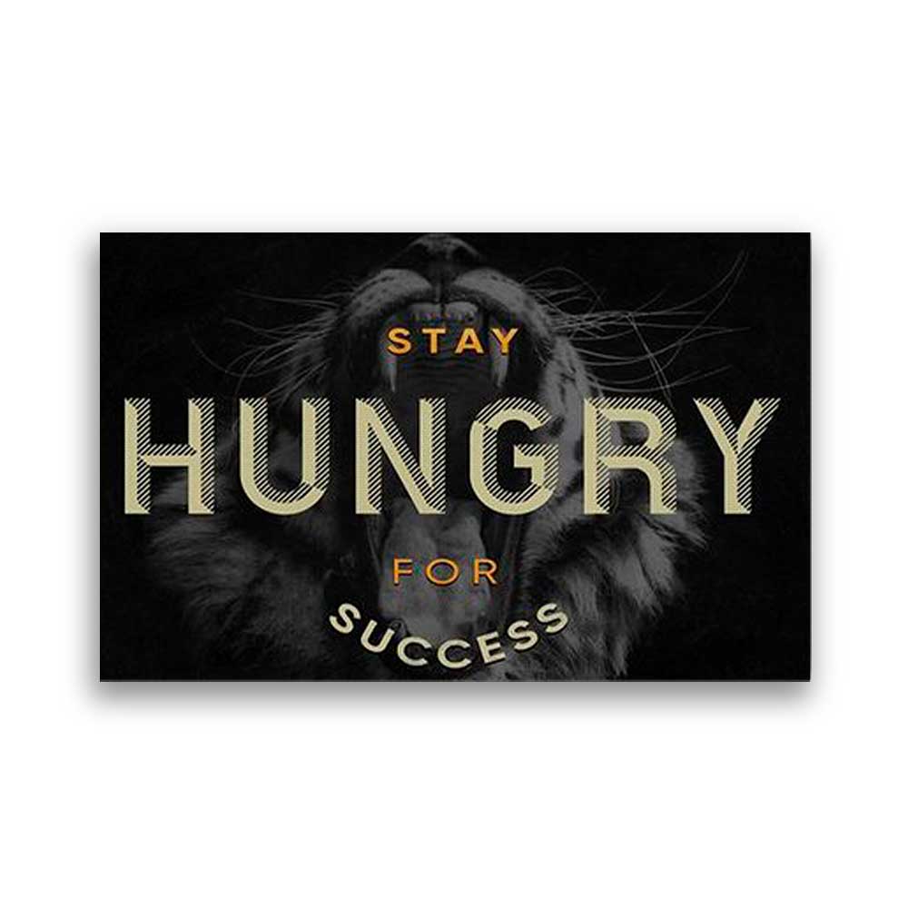 Stay hungry for succes - Prime Décor