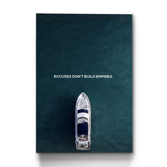 Excuses Don't Build Empires - Prime Décor