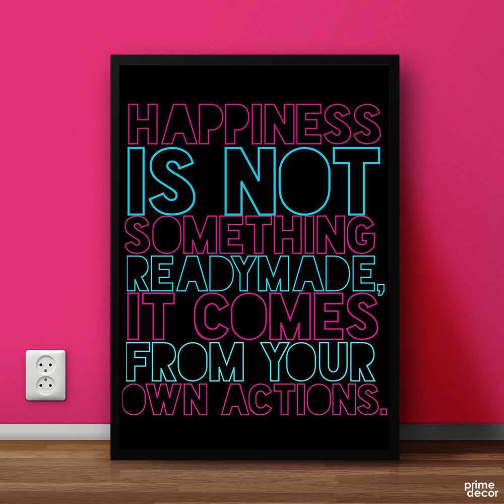 Happiness isn't Something Readymade| Motivational Poster Wall Art - Prime Décor