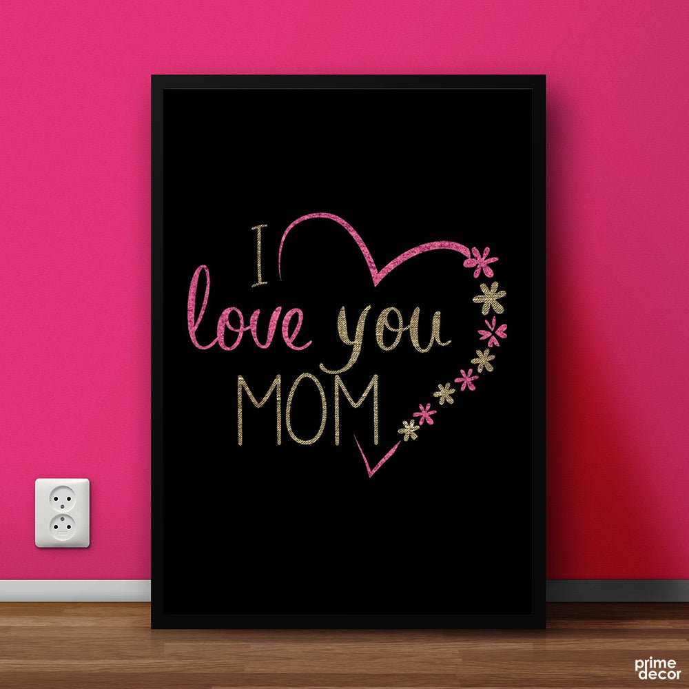 I Love You Mom | Mother Poster Wall Art - Prime Décor