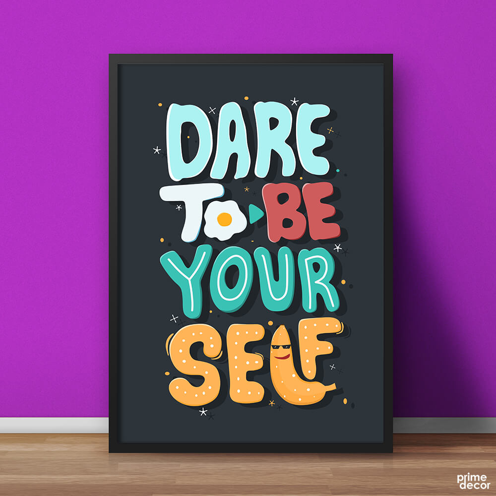 Dare To Be Yourself | Motivational Poster Wall Art - Prime Décor
