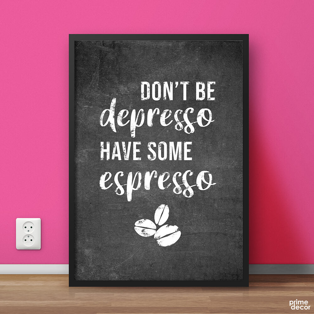 Don’t Be Depresso | Motivational Poster Wall Art - Prime Décor