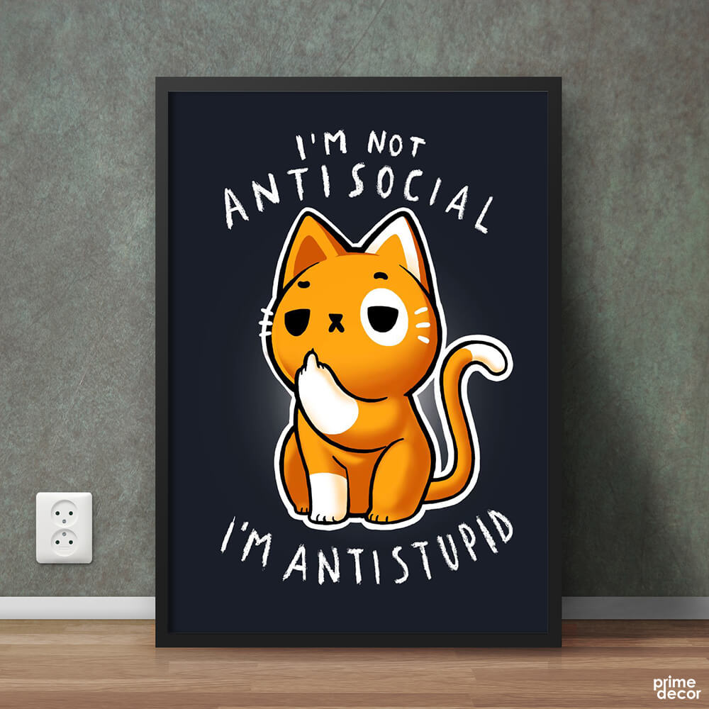 I’m Anti-stupid | Funny Poster Wall Art - Prime Décor