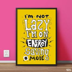 I’m Not Lazy I’m on Energy Saving Mode | Motivational Poster Wall Art - Prime Décor