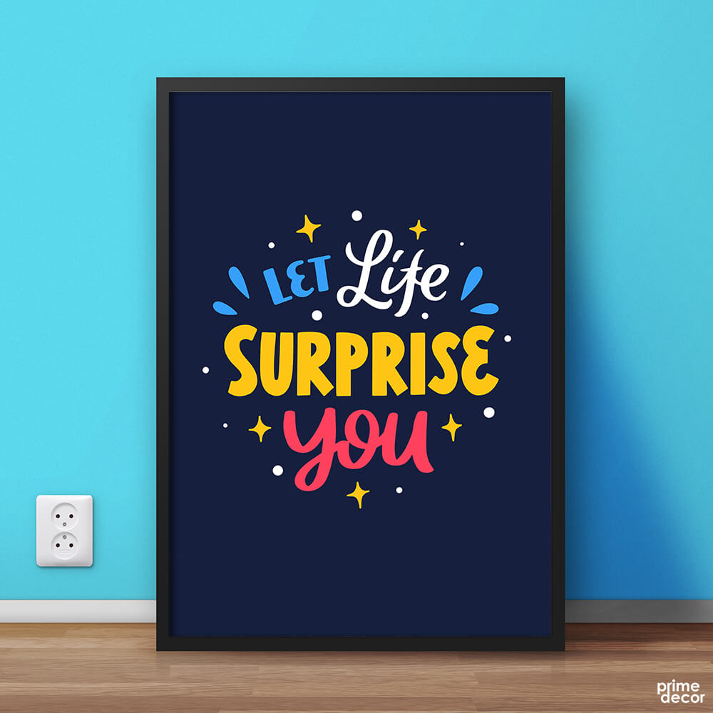 Let Life Surprise You | Motivational Poster Wall Art - Prime Décor