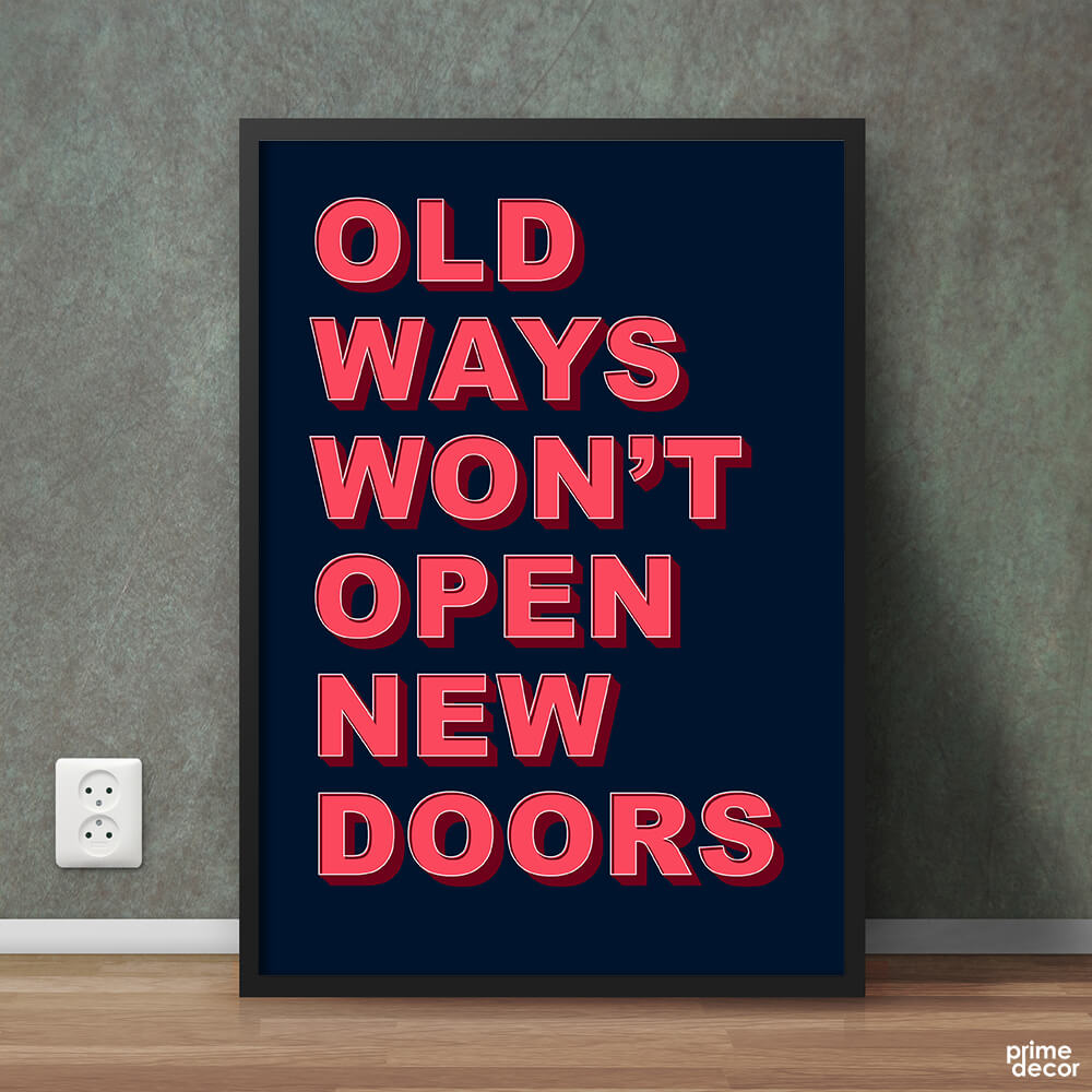 Old Ways Won’t Open New Doors | Motivational Poster Wall Art - Prime Décor