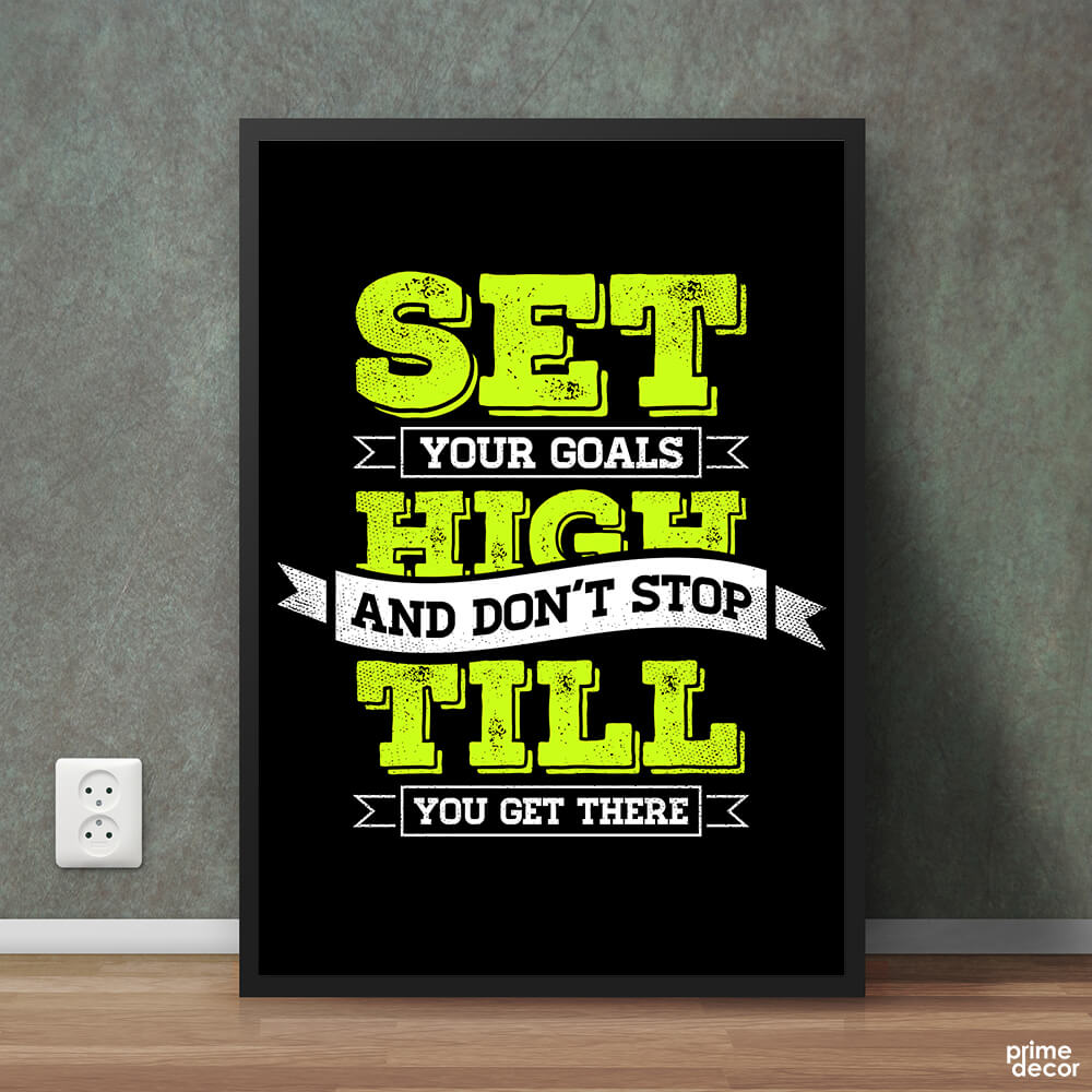 Set Your Goals High And Don’t Stop | Motivational Poster Wall Art - Prime Décor