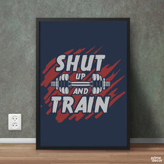 Shut Up And Train | Motivational Poster Wall Art - Prime Décor