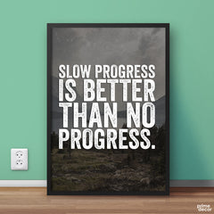 Slow Progress is Better Than No Progress | Motivational Poster Wall Art On Sale - Prime Décor