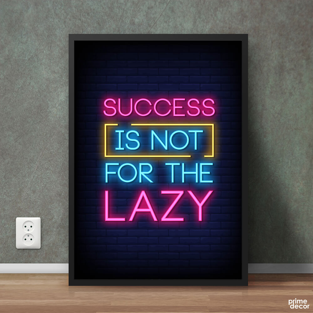 Success Is Not For The Lazy Neon Typography | Motivational Poster Wall Art On Sale - Prime Décor
