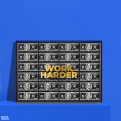 WORK HARDER Doller Bills | Motivational Poster Wall Art - Prime Décor
