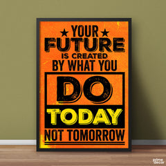 Your Future is Created By What You Do Today | Motivational Poster Wall Art - Prime Décor