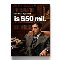 All You Need Is $50 Million