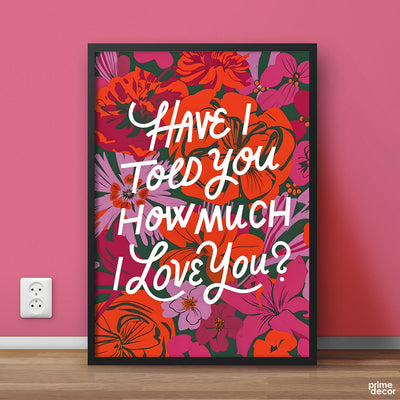 Have I Told You How Much I Love You? | Fashion Poster Wall Art