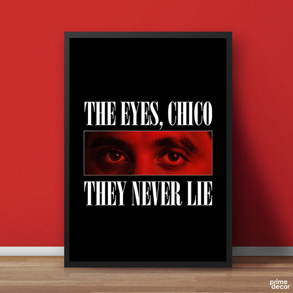 The Eyes, Chico They Never Lie | Fashion Poster Wall Art