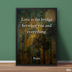 Love Is The Bridge Between You And Everything | Pearls of Rumi | Quotation Poster Wall Art