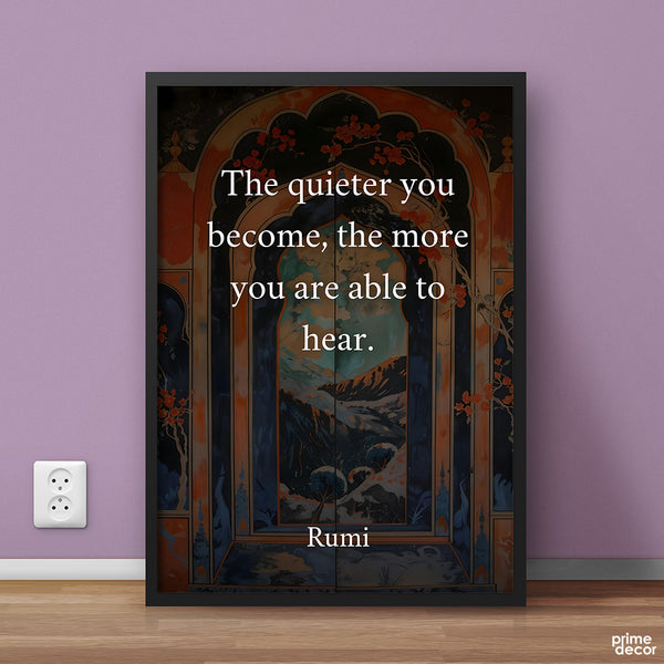 The Quieter You Become The More You Are Able To Hear | Pearls of Rumi | Quotation Poster Wall Art