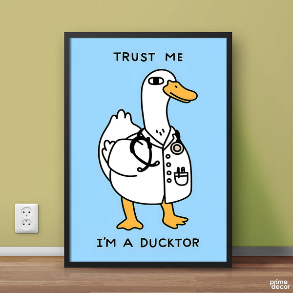 Trust Me I'm A Ducktor | Funny Poster Wall Art