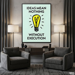 Ideas Mean Nothing Without Execution