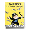 Ambition Is Never Enough