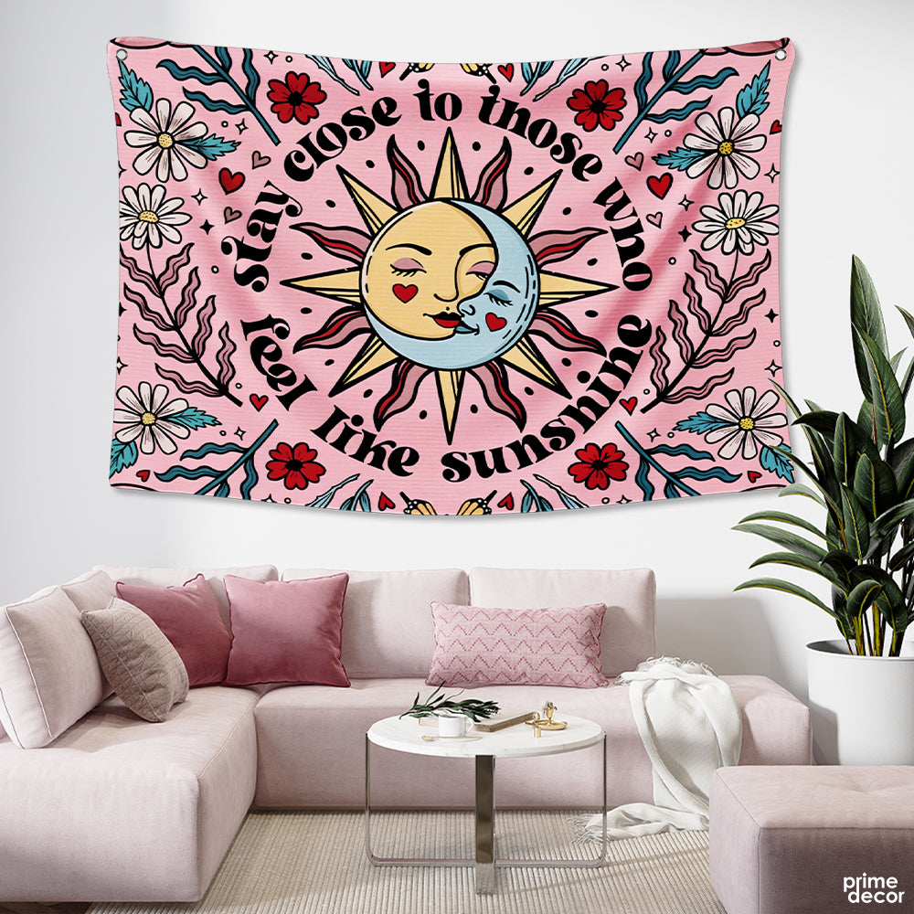 Stay Close To Those Who Feel Like Sunshine | Motivational Tapestry - Prime Décor