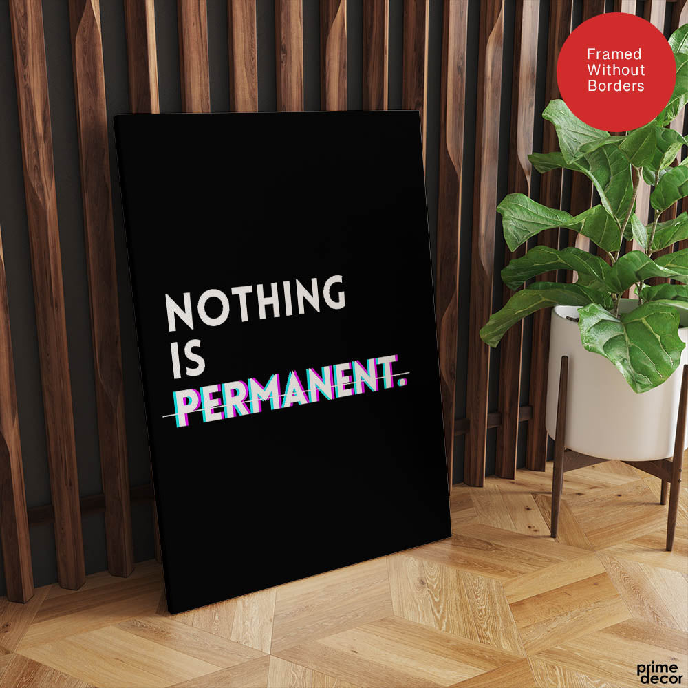 Nothing Is Permanent Motivational Art | Abstract Motivation Artwork #00119 - Prime Décor