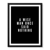 A Wise Man Once Said Nothing | Abstract Motivational Artwork #00145