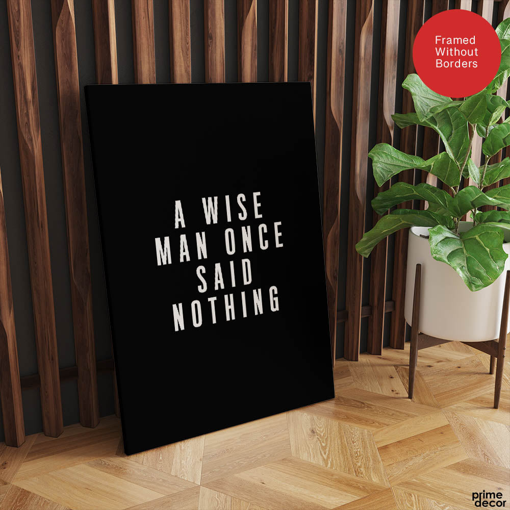 A Wise Man Once Said Nothing | Abstract Motivational Artwork #00145 - Prime Décor