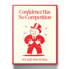 Confidence Has No Competition