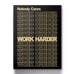 Nobody Cares Work Harder