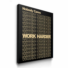 Nobody Cares Work Harder
