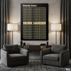 Nobody Cares Work Harder