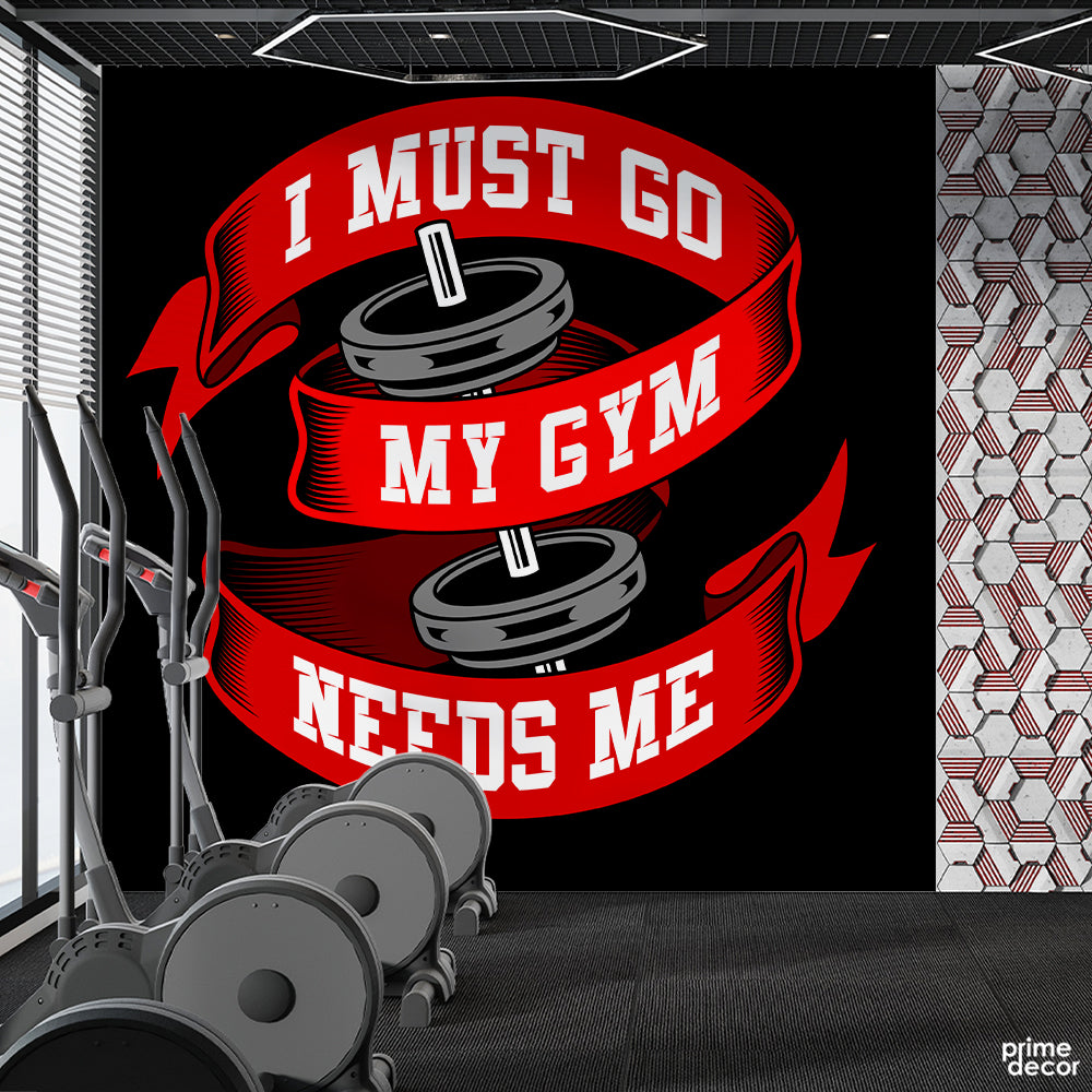 I Must Go My Gym Needs Me | Gym Wallpaper Mural - Prime Décor
