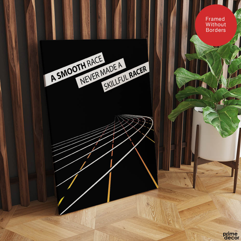 A Smooth Race Never Made A Skillful Racer | Abstract Motivational Artwork #00349 - Prime Décor