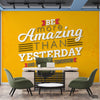 Be More Amazing than Yesterday | Motivational Wallpaper Mural