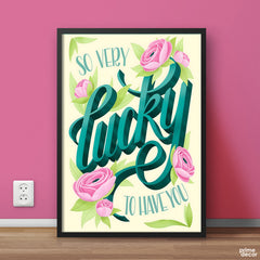 So Very Lucky To Have You | Fashion Poster Wall Art