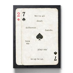 We're Dealt Different Hands