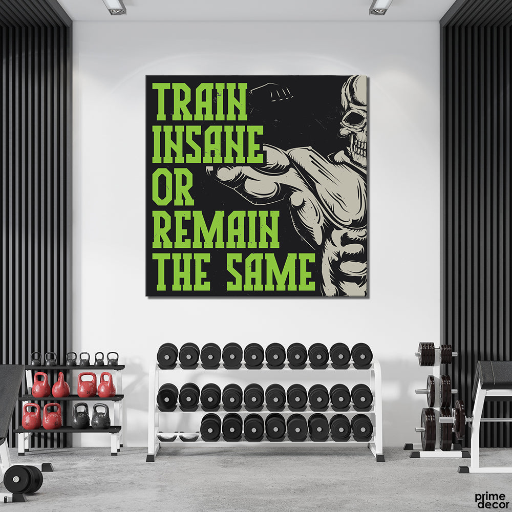 Train Insane Or Remain The Same Green Black (Single Panel) Gym Wall Art - Prime Décor