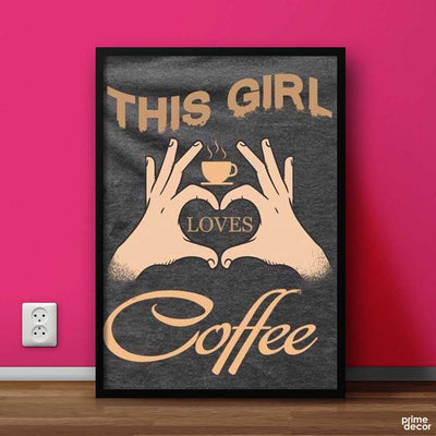 This Girl Loves Coffee | Coffee Poster Wall Art - Prime Décor