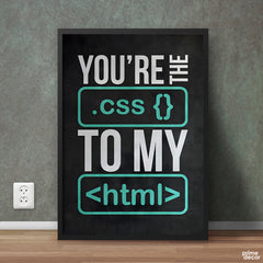 You're The CSS To My HTML Funny Typography | Programmer Poster Wall Art - Prime Décor