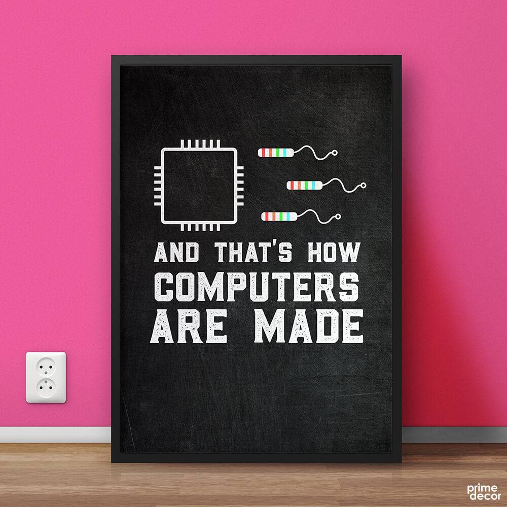 And That’s How Computers Are Made Chalk Design | Funny Poster Wall Art - Prime Décor