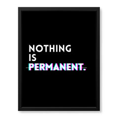 Nothing Is Permanent Motivational Art | Abstract Motivation Artwork #00119